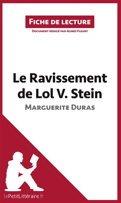 Le Ravissement de Lol V. Stein de Marguerite Duras (Fiche de lecture) : Résumé complet et analyse détaillée de l'oeuvre