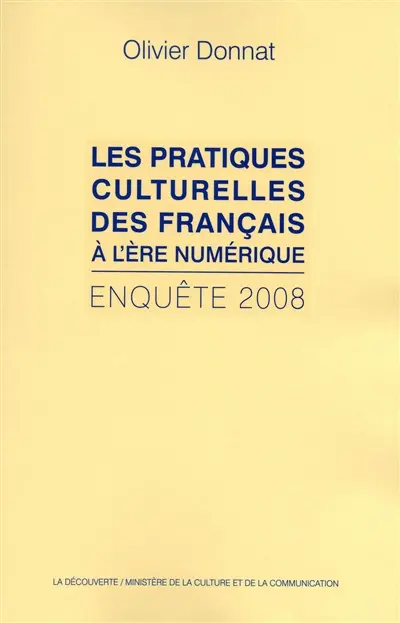 Les pratiques culturelles des Français à l'ère numérique : enquête 2008