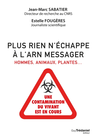 Plus rien n'échappe à l'ARN messager : hommes, animaux, plantes : une contamination du vivant est en cours