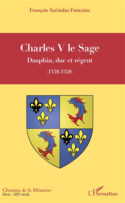 Charles V le Sage : dauphin, duc et régent (1338-1358)