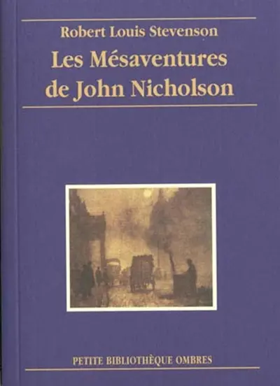 Les mésaventures de John Nicholson. Histoire d'un mensonge. Le trésor de Franchard