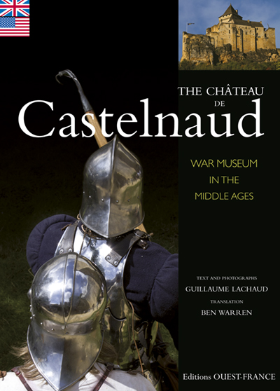 Le château de Castelnaud (en anglais) : Musée de la guerre au Moyen Age