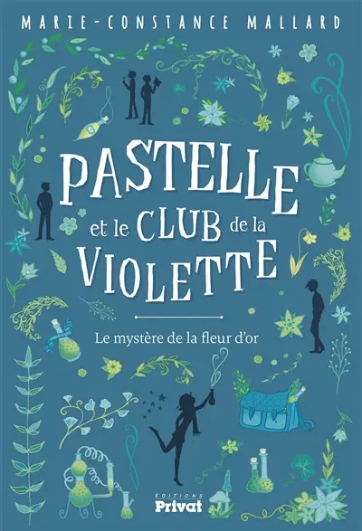 Pastelle et le club de la violette. Le mystère de la fleur d'or