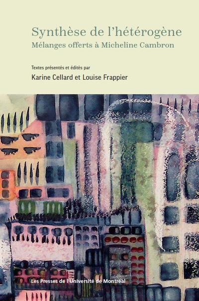Synthèse de l’hétérogène : mélanges offerts à Micheline Cambron