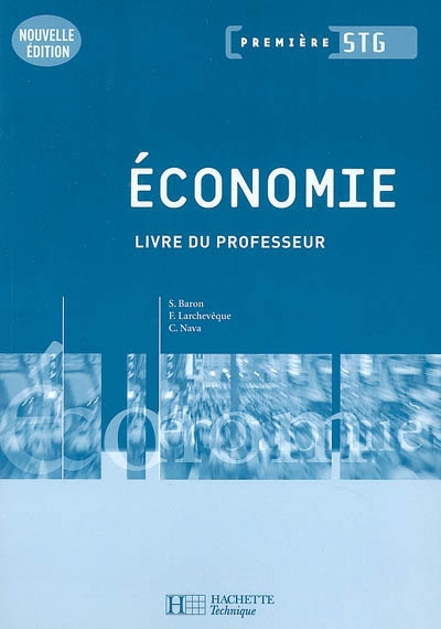 Economie 1re STG : livre du professeur