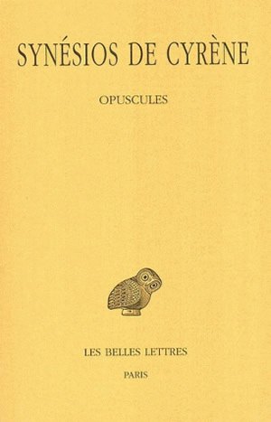 Synésios de Cyrène. Vol. IV. Opuscules I
