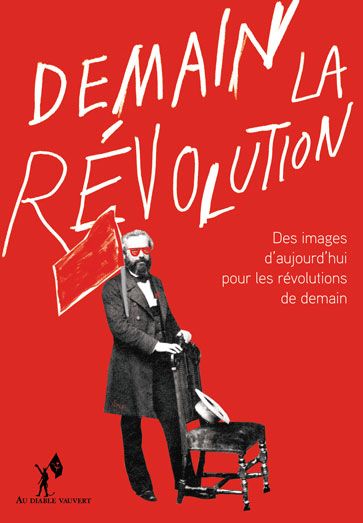 Demain la révolution : des images d'aujourd'hui pour les révolutions de demain