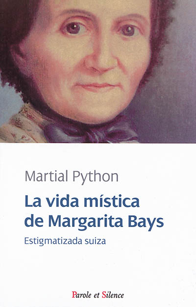 La vida mistica de Margarita Bays : estigmatizada suiza