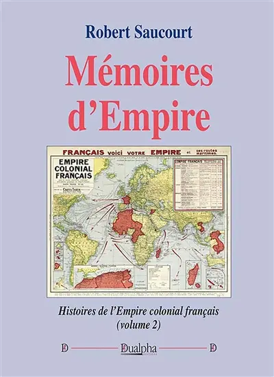 Mémoires d’Empire (volume 2) : Histoires de l’Empire colonial français