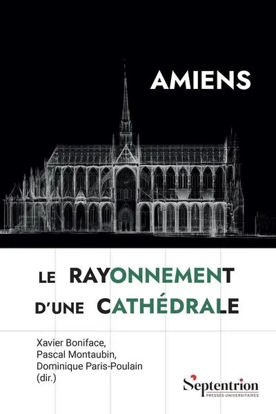 Amiens : le rayonnement d'une cathédrale