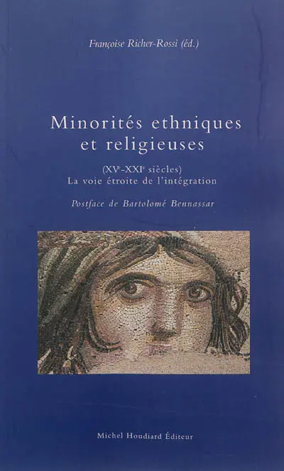 Minorités ethniques et religieuses : XVe-XXIe siècles : la voie étroite de l'intégration