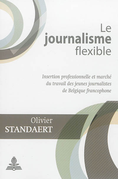 Le journalisme flexible : insertion professionnelle et marché du travail des jeunes journalistes de Belgique francophone