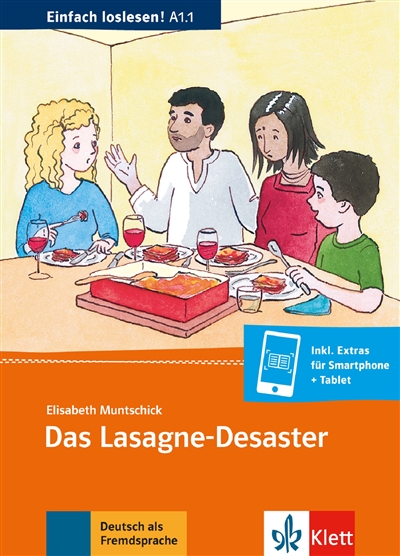 Das Lasagne-Desaster : Einladung zum Essen, Termine, Sitten und Essgewohnheiten : Deutsch als Fremd-und Zweitsprache A1.1