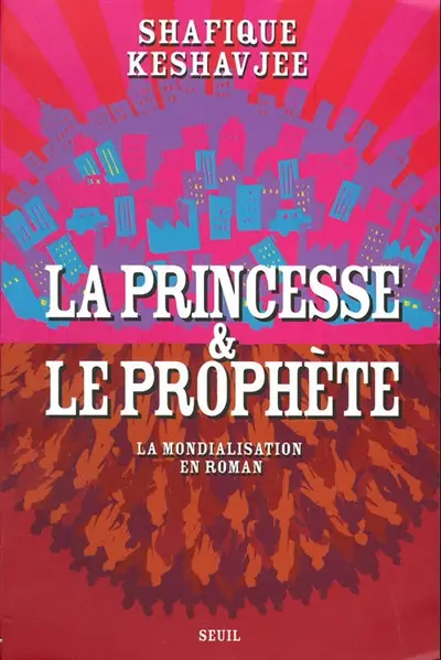 La princesse et le prophète : la mondialisation en roman