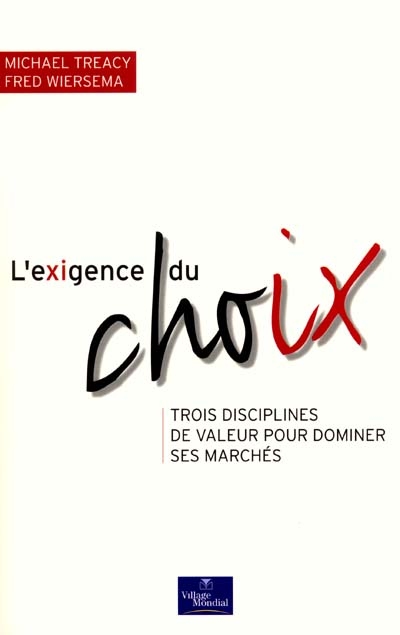 L'exigence du choix : trois disciplines de valeur pour dominer ses marchés