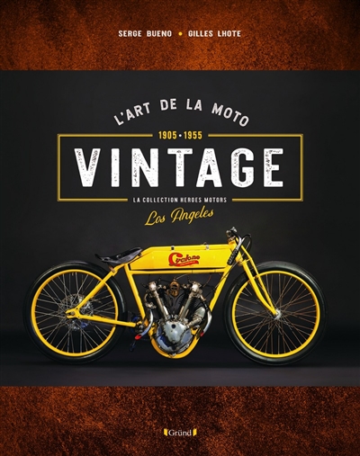 L'art de la moto vintage : 1905-1955, la collection Heroes Motors, Los Angeles
