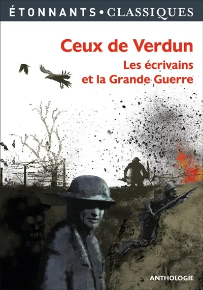 Ceux de Verdun : les écrivains et la Grande Guerre