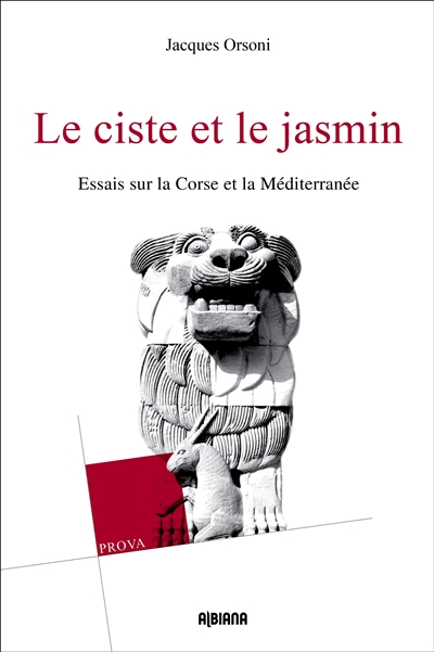 Le ciste et le jasmin : essais sur la Corse et la Méditerranée