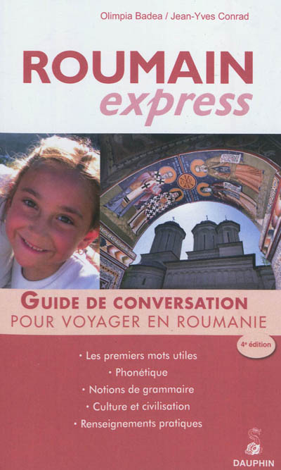 Roumain express : pour voyager en Roumanie : guide de conversation, les premiers mots utiles, notions de grammaire, culture et civilisation, renseignements pratiques