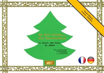 Il était une fois... un sapin. Es war einmal... ein Tannenbaum
