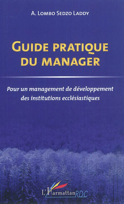 Guide pratique du manager : pour un management de développement des institutions ecclésiastiques