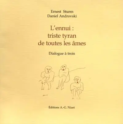 L'ennui : triste tyran de toutes les âmes : dialogue à trois