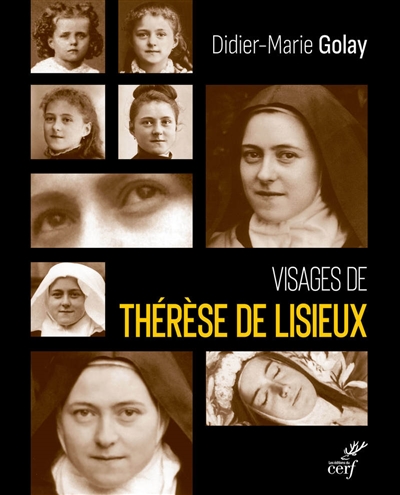 Visages de Thérèse de Lisieux - Didier-Marie Golay