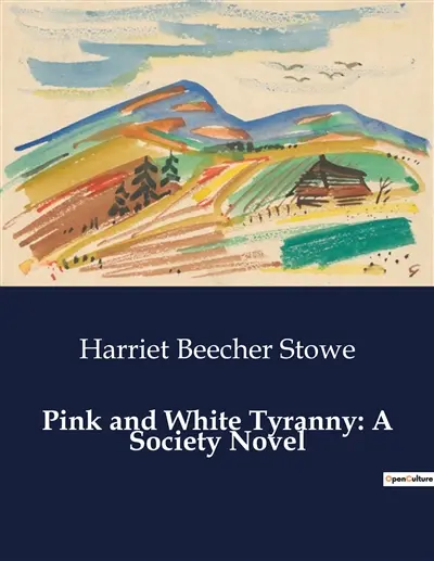 Pink and White Tyranny : A Society Novel : The Complexities of Love and Society