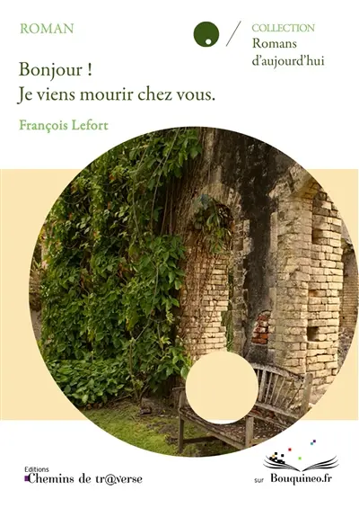 Bonjour ! : Je viens mourir chez vous.