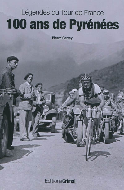 100 ans de Pyrénées : légendes du Tour de France