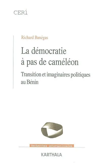 La démocratie à pas de caméléon : transition et imaginaires politiques au Bénin