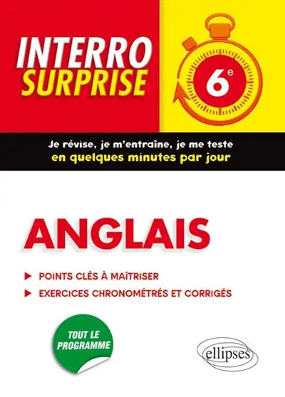 Anglais 6e : points clés à maîtriser, exercices chronométrés et corrigés