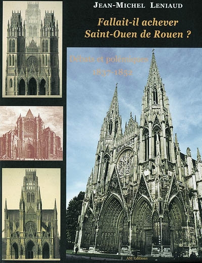 Fallait-il achever Saint-Ouen de Rouen ? : débats et polémiques, 1837-1852