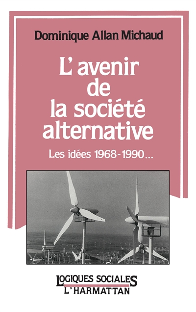 L'Avenir de la société alternative : les idées 1968-1990