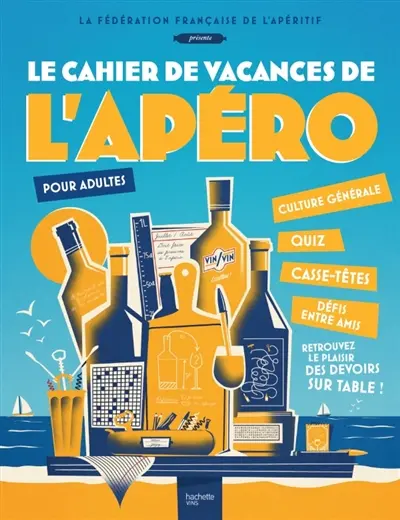 Le Cahier de vacances de l'Apéro : pour adultes Le Cahier de vacances de l'Apéro : pour adultes