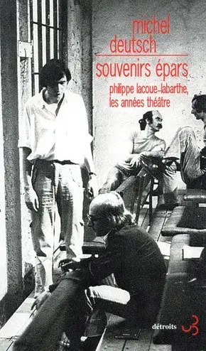 Souvenirs épars : Philippe Lacoue-Labarthe, les années théâtre