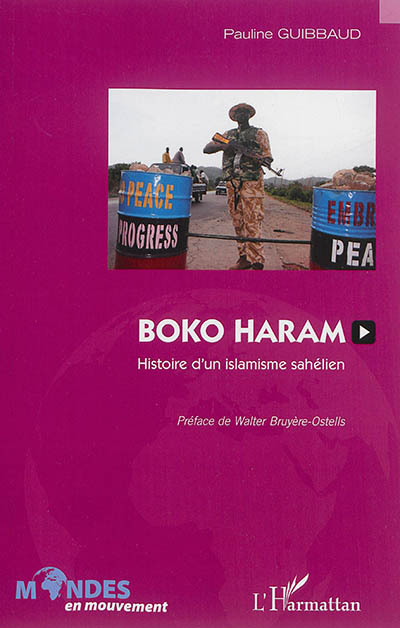Boko Haram : histoire d'un islamisme sahélien
