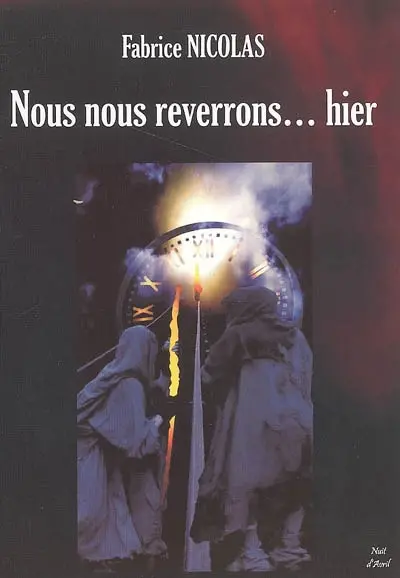 Nous nous reverrons... hier : une aventure de la fine équipe