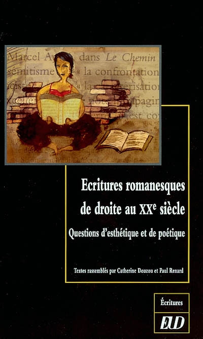 ecritures romanesques de droite au xxe siècle : questions d'esthétique et de poétique