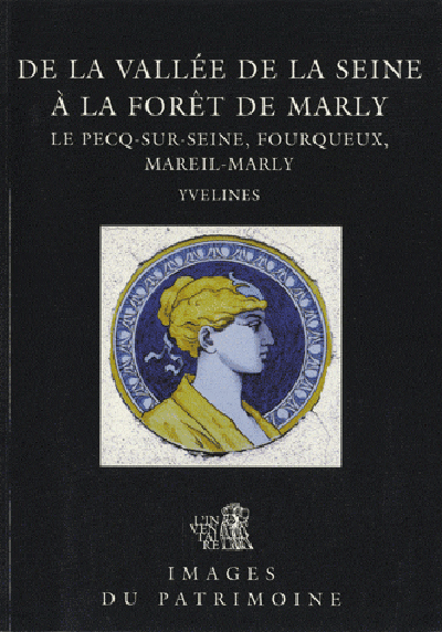 De la vallée de la Seine à la forêt de Marly : Le Pecq-sur-Seine, Fourqueux, Mareil-Marly (Yvelines)