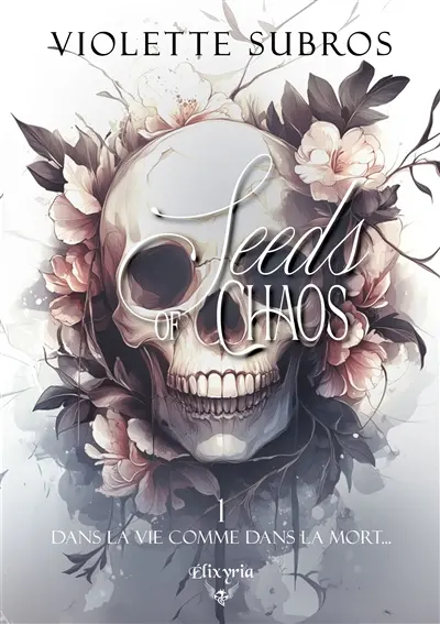 Seeds of chaos. Vol. 1. Dans la vie comme dans la mort...