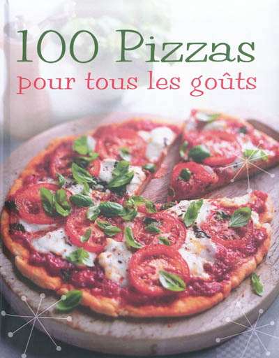 100 pizzas pour tous les goûts