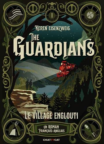 The guardians. Vol. 1. Le village englouti : un roman français-anglais