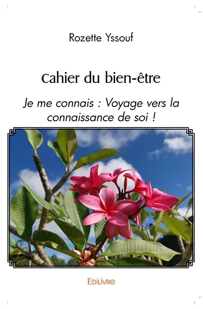 Cahier du bien-être : Je me connais : Voyage vers la connaissance de soi !