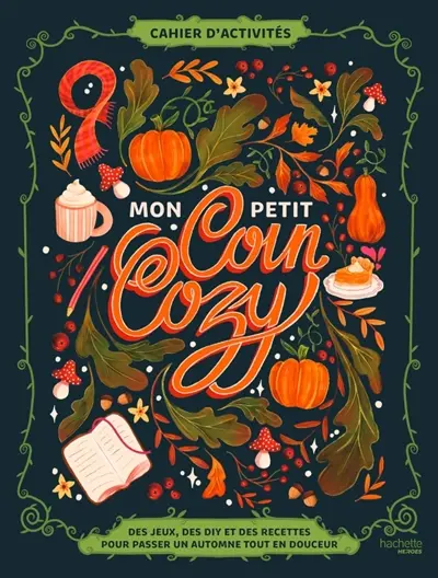 Mon petit coin cozy : cahier d'activités
