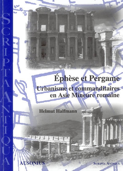 Ephèse et Pergame : urbanisme et commanditaires en Asie mineure romaine