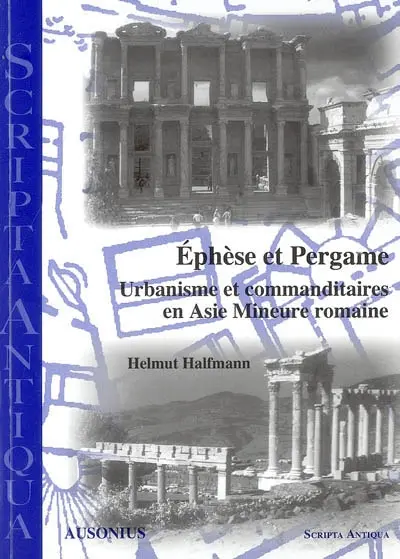 Ephèse et Pergame : urbanisme et commanditaires en Asie mineure romaine