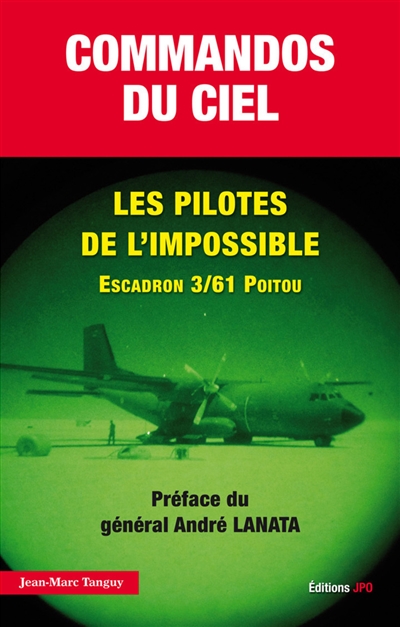 Commandos du ciel, les pilotes de l'impossible : 20 ans d'opérations des forces spéciales air : Escadrille des opérations spéciales (EOS), Division des opérations spécialees (DOS), Escadron 3-61 Poitou