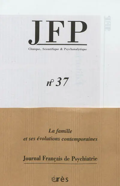 JFP Journal français de psychiatrie, n° 37. La famille et ses évolutions contemporaines
