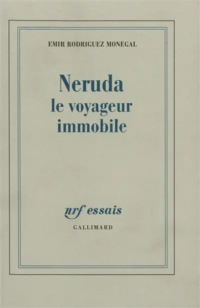 Neruda, le voyageur immobile
